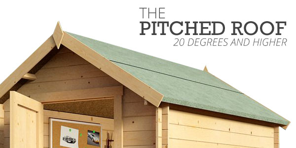 The pitched roof 20 degrees and higher with apex shed 