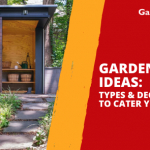 Garden Shed Ideas: Types & Decorating Tips to Cater Your Needs